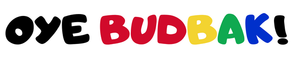 Oye Budbak!