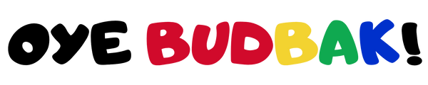 Oye Budbak!